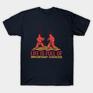 Life is Full Of Important Choices - Karate Chess Game T-Shirt